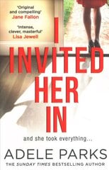 I Invited Her In: The New Domestic Psychological Thriller from Sunday Times Bestselling Author Adele Parks edition kaina ir informacija | Fantastinės, mistinės knygos | pigu.lt