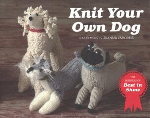Knit Your Own Dog: The Winners of Best in Show kaina ir informacija | Knygos apie sveiką gyvenseną ir mitybą | pigu.lt