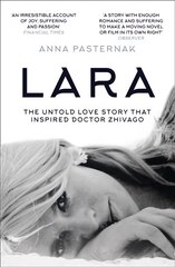 Lara: The Untold Love Story That Inspired Doctor Zhivago kaina ir informacija | Biografijos, autobiografijos, memuarai | pigu.lt