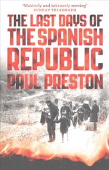 Last Days of the Spanish Republic цена и информация | Исторические книги | pigu.lt