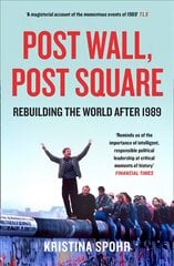 Post Wall, Post Square: Rebuilding the World After 1989 цена и информация | Исторические книги | pigu.lt