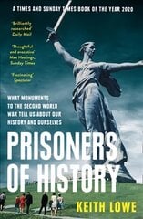 Prisoners of History: What Monuments to the Second World War Tell Us About Our History and Ourselves цена и информация | Исторические книги | pigu.lt