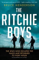Ritchie Boys: The Jews Who Escaped the Nazis and Returned to Fight Hitler цена и информация | Исторические книги | pigu.lt