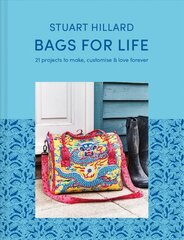 Bags for Life: 21 Projects to Make, Customise and Love for Ever цена и информация | Книги об искусстве | pigu.lt