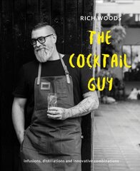 Cocktail Guy: Infusions, distillations and innovative combinations kaina ir informacija | Receptų knygos | pigu.lt