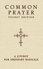 Common Prayer Pocket Edition: A Liturgy for Ordinary Radicals Pocket edition kaina ir informacija | Dvasinės knygos | pigu.lt