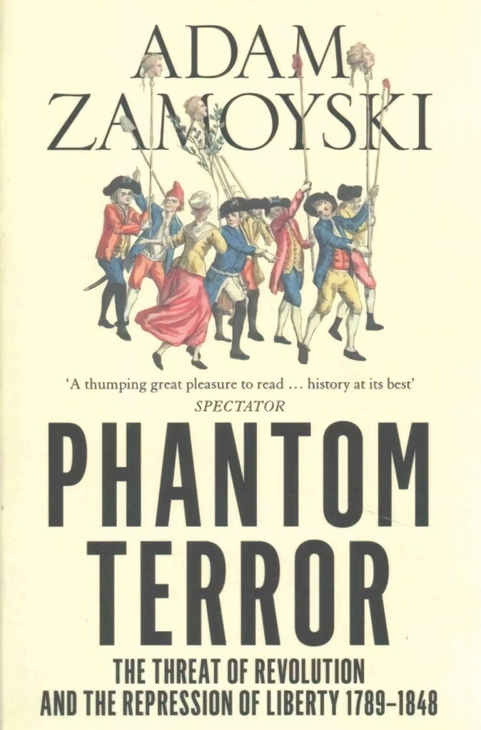 Phantom Terror: The Threat of Revolution and the Repression of Liberty 1789-1848 цена и информация | Istorinės knygos | pigu.lt