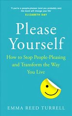 Please Yourself: How to Stop People-Pleasing and Transform the Way You Live цена и информация | Самоучители | pigu.lt