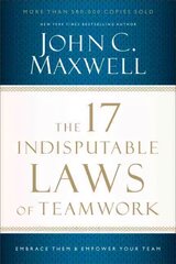 17 Indisputable Laws of Teamwork: Embrace Them and Empower Your Team цена и информация | Книги по экономике | pigu.lt