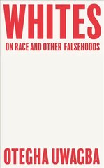 Whites: On Race and Other Falsehoods kaina ir informacija | Socialinių mokslų knygos | pigu.lt