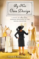 By Her Own Design: A Novel of Ann Lowe, Fashion Designer to the Social Register цена и информация | Фантастика, фэнтези | pigu.lt