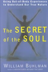 Secret of the Soul: Using Out-of-Body Experiences to Understand Our True Nature kaina ir informacija | Saviugdos knygos | pigu.lt