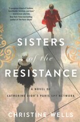 Sisters of the Resistance: A Novel of Catherine Dior's Paris Spy Network kaina ir informacija | Fantastinės, mistinės knygos | pigu.lt