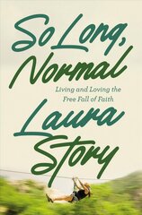 So Long, Normal: Living and Loving the Free Fall of Faith цена и информация | Духовная литература | pigu.lt