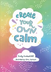 Create your own calm: Activities to Overcome Children's Worries, Anxiety and Anger kaina ir informacija | Knygos paaugliams ir jaunimui | pigu.lt