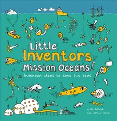 Little Inventors Mission Oceans!: Invention Ideas to Save the Seas kaina ir informacija | Knygos paaugliams ir jaunimui | pigu.lt