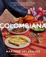 Colombiana: A Rediscovery of Recipes and Rituals from the Soul of Colombia цена и информация | Книги рецептов | pigu.lt