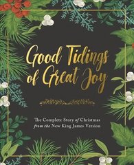 Good Tidings of Great Joy: The Complete Story of Christmas from the New King James Version цена и информация | Духовная литература | pigu.lt