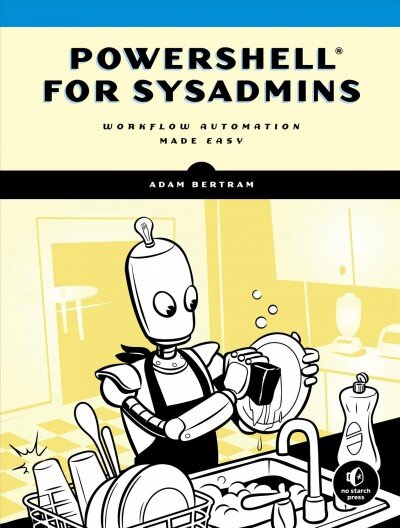 Powershell For Sysadmins: Workflow Automation Made Eas kaina ir informacija | Ekonomikos knygos | pigu.lt