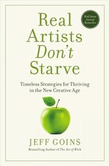 Real Artists Don't Starve: Timeless Strategies for Thriving in the New Creative Age kaina ir informacija | Saviugdos knygos | pigu.lt