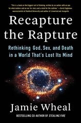 Recapture the Rapture: Rethinking God, Sex, and Death in a World That's Lost Its Mind kaina ir informacija | Socialinių mokslų knygos | pigu.lt