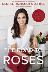 Road to Roses: Heartbreak, Hope, and Finding Strength When Life Doesn't Go as Planned kaina ir informacija | Saviugdos knygos | pigu.lt