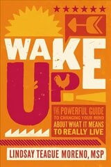 Wake Up!: The Powerful Guide to Changing Your Mind About What It Means to Really Live kaina ir informacija | Saviugdos knygos | pigu.lt