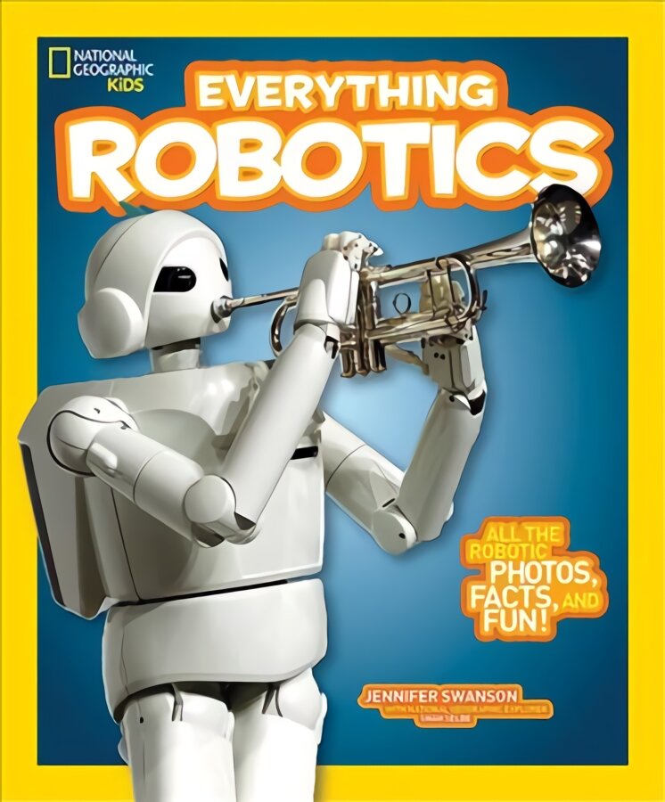 Everything Robotics: All the Photos, Facts, and Fun to Make You Race for Robots edition цена и информация | Knygos paaugliams ir jaunimui | pigu.lt