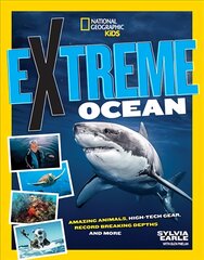 Extreme Ocean: Amazing Animals, High-Tech Gear, Record-Breaking Depths, and More цена и информация | Книги для подростков и молодежи | pigu.lt