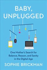 Baby, Unplugged: One Mother's Search for Balance, Reason, and Sanity in the Digital Age цена и информация | Самоучители | pigu.lt