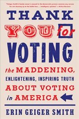 Thank You for Voting: The Maddening, Enlightening, Inspiring Truth about Voting in America цена и информация | Книги по социальным наукам | pigu.lt