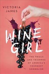 Wine Girl: The Trials and Triumphs of America's Youngest Sommelier цена и информация | Биографии, автобиогафии, мемуары | pigu.lt