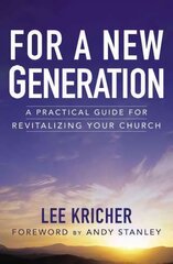 For a New Generation: A Practical Guide for Revitalizing Your Church цена и информация | Духовная литература | pigu.lt