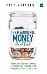 Meaningful Money Handbook: Everything you need to KNOW and everything you need to DO to secure your financial future kaina ir informacija | Saviugdos knygos | pigu.lt