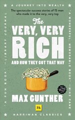 Very, Very Rich and How They Got That Way: The spectacular success stories of 15 men who made it to the very very top цена и информация | Книги по экономике | pigu.lt