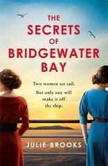 Secrets of Bridgewater Bay: A darkly gripping dual-time novel of family secrets to be hidden at all costs . . . цена и информация | Фантастика, фэнтези | pigu.lt