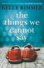 Things We Cannot Say: A heart-breaking, inspiring novel of hope and a love to defy all odds in World War Two kaina ir informacija | Fantastinės, mistinės knygos | pigu.lt