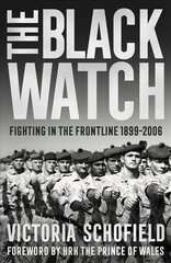 Black Watch: Fighting in the Frontline 1899-2006 kaina ir informacija | Istorinės knygos | pigu.lt
