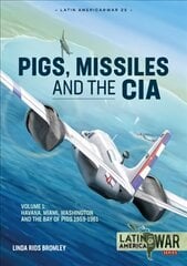 Pig, Missiles and the CIA: Volume 1: from Havana to Miami and Washington, 1961 kaina ir informacija | Istorinės knygos | pigu.lt
