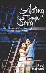 Acting Through Song: Techniques and Exercises for Musical-Theatre Actors цена и информация | Книги об искусстве | pigu.lt