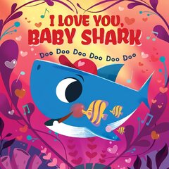 I Love You, Baby Shark! Doo Doo Doo Doo Doo Doo (PB) цена и информация | Книги для малышей | pigu.lt