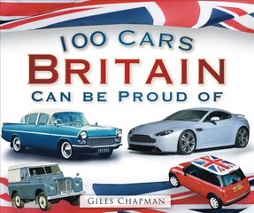 100 Cars Britain Can Be Proud Of kaina ir informacija | Kelionių vadovai, aprašymai | pigu.lt
