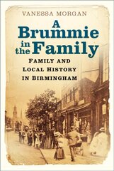 Brummie in the Family: Family and Local History in Birmingham kaina ir informacija | Knygos apie sveiką gyvenseną ir mitybą | pigu.lt