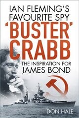 'Buster' Crabb: Ian Fleming's Favourite Spy, The Inspiration for James Bond 3rd edition цена и информация | Биографии, автобиографии, мемуары | pigu.lt