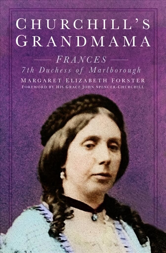 Churchill's Grandmama: Frances 7th Duchess of Marlborough 2nd edition цена и информация | Biografijos, autobiografijos, memuarai | pigu.lt