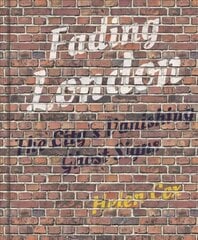 Fading London: The City's Vanishing Ghost Signs 2nd edition kaina ir informacija | Ekonomikos knygos | pigu.lt