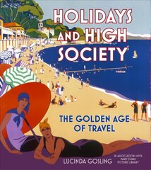 Holidays and High Society: The Golden Age of Travel kaina ir informacija | Istorinės knygos | pigu.lt