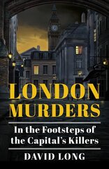 London Murders: In the Footsteps of the Capital's Killers цена и информация | Путеводители, путешествия | pigu.lt
