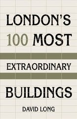 London's 100 Most Extraordinary Buildings kaina ir informacija | Knygos apie architektūrą | pigu.lt
