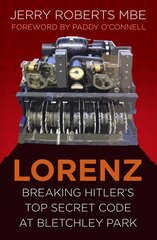 Lorenz: Breaking Hitler's Top Secret Code at Bletchley Park New edition kaina ir informacija | Istorinės knygos | pigu.lt